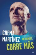 no pienses corre mas-chema martinez-9788427041813 no pienses corre mas-chema martinez-9788427041813