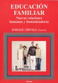 educacion familiar: nuevas relaciones humanas y humanizadoras-enrique gervilla-9788427714113 educacion familiar: nuevas relaciones humanas y humanizadoras-enrique gervilla-9788427714113