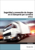 seguridad y prevencion de riesgos en el transporte por carretera uf0923-aurea campo varela-9788428398213 seguridad y prevencion de riesgos en el transporte por carretera uf0923-aurea campo varela-9788428398213