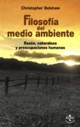 filosofia del medio ambiente: razon, naturaleza y preocupaciones humanas-christopher belshaw-9788430942213 filosofia del medio ambiente: razon, naturaleza y preocupaciones humanas-christopher belshaw-9788430942213