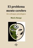 el problema mente-cerebro: un enfoque psicobiologico-mario bunge-9788430950713 el problema mente-cerebro: un enfoque psicobiologico-mario bunge-9788430950713