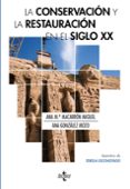 la conservacion y la restauracion en el siglo xx-ana maria macarron miguel-ana gonzalez mozo-9788430953813 la conservacion y la restauracion en el siglo xx-ana maria macarron miguel-ana gonzalez mozo-9788430953813