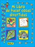 mi libro de hacer cosas divertidas-clare beaton-9788432138713 mi libro de hacer cosas divertidas-clare beaton-9788432138713