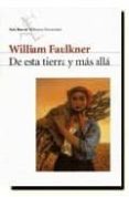 de esta tierra y mas alla-william faulkner-9788432219313 de esta tierra y mas alla-william faulkner-9788432219313