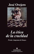 la etica de la crueldad-jose ovejero-9788433963413 la etica de la crueldad-jose ovejero-9788433963413