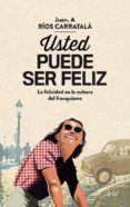 usted puede ser feliz-juan antonio rios carratala-9788434405813 usted puede ser feliz-juan antonio rios carratala-9788434405813