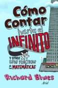 (pe) como contar hasta el infinito y otros 34 usos practicos de las matematicas-richard elwes-9788434413313 (pe) como contar hasta el infinito y otros 34 usos practicos de las matematicas-richard elwes-9788434413313