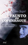 (pe) fausto en copenhague: una lucha por el alma de la fisica moderna-gino segre-9788434469013 (pe) fausto en copenhague: una lucha por el alma de la fisica moderna-gino segre-9788434469013