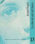 la obra de arte del futuro-richard wagner-9788437043913 la obra de arte del futuro-richard wagner-9788437043913