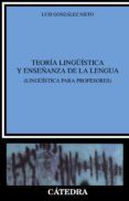 teoria lingüistica y enseñanza de la lengua: lingüistica para pro fesores-luis gonzalez nieto-9788437618913 teoria lingüistica y enseñanza de la lengua: lingüistica para pro fesores-luis gonzalez nieto-9788437618913