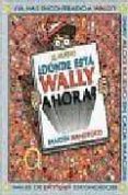 ¿donde esta wally ahora? (nuevo)-martin handford-9788440691613 ¿donde esta wally ahora? (nuevo)-martin handford-9788440691613