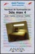 tecnicas de iluminacion en 3d studio max 4 (guias practicas)-juan carlos jimenez vadillo-9788441511613 tecnicas de iluminacion en 3d studio max 4 (guias practicas)-juan carlos jimenez vadillo-9788441511613