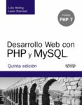 desarrollo web con php y mysql (5ª ed.)-luke welling-laura thomson-9788441536913 desarrollo web con php y mysql (5ª ed.)-luke welling-laura thomson-9788441536913