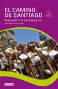 el camino de santiago: guia practica del peregrino (incluye colga nte)-9788444131313 el camino de santiago: guia practica del peregrino (incluye colga nte)-9788444131313