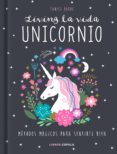 living la vida unicornio. metodos magicos para sentirte bien-eunice horne-9788448024413 living la vida unicornio. metodos magicos para sentirte bien-eunice horne-9788448024413