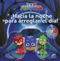 ¡hacia la noche para arreglar el dia! aventuras en pijama (pj masks. primeras lecturas)-9788448849313 ¡hacia la noche para arreglar el dia! aventuras en pijama (pj masks. primeras lecturas)-9788448849313