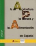 la agricultura, la pesca y la alimentacion en españa(2002)-9788449105913 la agricultura, la pesca y la alimentacion en españa(2002)-9788449105913
