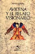 avicena y el relato visionario: estudio sobre el ciclo de los rel atos avicenianos-9788449301513 avicena y el relato visionario: estudio sobre el ciclo de los rel atos avicenianos-9788449301513
