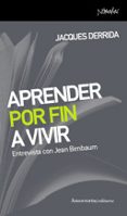 aprender por fin a vivir: entrevista con jean rirnbaum-jacques derrida-9788461090013 aprender por fin a vivir: entrevista con jean rirnbaum-jacques derrida-9788461090013