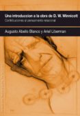 una introduccion a la obra de d.w. winnicott.-augusto abello blanco-9788461507313 una introduccion a la obra de d.w. winnicott.-augusto abello blanco-9788461507313