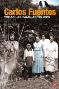 todas las familias felices-carlos fuentes-9788466318013 todas las familias felices-carlos fuentes-9788466318013