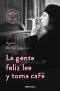 la gente feliz lee y toma cafe-agnes martin-lugand-9788466332613 la gente feliz lee y toma cafe-agnes martin-lugand-9788466332613