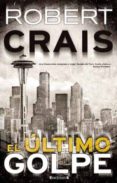 el ultimo golpe (serie elvis cole 7)-robert crais-9788466646413 el ultimo golpe (serie elvis cole 7)-robert crais-9788466646413