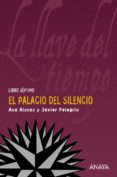 la llave del tiempo vii : el palacio del silencio-ana alonso-javier pelegrin-9788466785013 la llave del tiempo vii : el palacio del silencio-ana alonso-javier pelegrin-9788466785013
