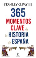 365 momentos clave de la historia de españa-stanley g. payne-9788467048513 365 momentos clave de la historia de españa-stanley g. payne-9788467048513