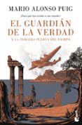 el guardian de la verdad y la tercera puerta del tiempo-mario alonso puig-9788467049213 el guardian de la verdad y la tercera puerta del tiempo-mario alonso puig-9788467049213