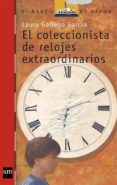 el coleccionista de relojes extraordinarios-laura gallego garcia-9788467500813 el coleccionista de relojes extraordinarios-laura gallego garcia-9788467500813