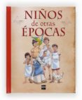 niños de otras epocas-philip steele-9788467556513 niños de otras epocas-philip steele-9788467556513