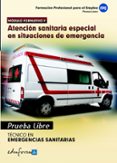 pruebas libres para la obtencion del titulo de tecnico de emergen cias.sanitarias: atencion sanitaria especial en situaciones de emerencia. ciclo formativo de grado medio: emergencias sanitarias-9788467681413 pruebas libres para la obtencion del titulo de tecnico de emergen cias.sanitarias: atencion sanitaria especial en situaciones de emerencia. ciclo formativo de grado medio: emergencias sanitarias-9788467681413
