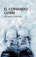 el comando gorki-fernando lalana-9788468324913 el comando gorki-fernando lalana-9788468324913