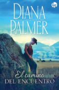 el camino del encuentro-diana palmer-9788468778013 el camino del encuentro-diana palmer-9788468778013