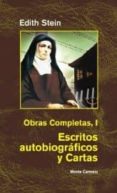 escritos autobiograficos y cartas (obras completas; i)-edith weinstein-9788472396913 escritos autobiograficos y cartas (obras completas; i)-edith weinstein-9788472396913