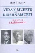 vida y muerte de krishnamurti: biografia de j. krishnamurti-mary lutyens-9788472456013 vida y muerte de krishnamurti: biografia de j. krishnamurti-mary lutyens-9788472456013