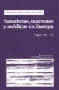 sanadoras, matronas y medicas en europa: siglos xii-xx-m. cabre-t. ortiz-9788474265613 sanadoras, matronas y medicas en europa: siglos xii-xx-m. cabre-t. ortiz-9788474265613