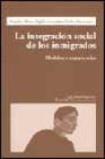 la integracion social de los inmigrados: modelos y experiencias-9788474266313 la integracion social de los inmigrados: modelos y experiencias-9788474266313