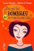 ¿por que los hombres no se comprometen?-sonya rhodes-marlin s. potash-9788474323313 ¿por que los hombres no se comprometen?-sonya rhodes-marlin s. potash-9788474323313