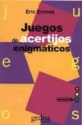 juegos con acertijos enigmaticos-eric emmet-9788474324013 juegos con acertijos enigmaticos-eric emmet-9788474324013