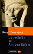 la religion del antiguo egipto-henri frankfort-9788475843513 la religion del antiguo egipto-henri frankfort-9788475843513