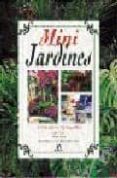 mini jardines: pequeños espacios verdes-francisco javier alonso de la paz-9788476309513 mini jardines: pequeños espacios verdes-francisco javier alonso de la paz-9788476309513