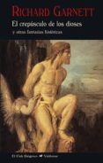 el crepusculo de los dioses y otras fantasias historicas-richard garnett-9788477028413 el crepusculo de los dioses y otras fantasias historicas-richard garnett-9788477028413