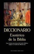diccionario esoterico de la biblia: las claves secretas del texto biblioc segun la tradicion rosacruz-9788477209713 diccionario esoterico de la biblia: las claves secretas del texto biblioc segun la tradicion rosacruz-9788477209713