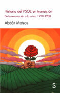 historia del psoe en transicion: de la renovacion a la crisis, 1970-1988-abdon mateos-9788477379713 historia del psoe en transicion: de la renovacion a la crisis, 1970-1988-abdon mateos-9788477379713