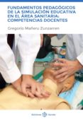 fundamentos pedagogicos de la simulacion educativa en el area sanitaria: competencias docentes-gregorio mañeru zunzarren-9788477682813 fundamentos pedagogicos de la simulacion educativa en el area sanitaria: competencias docentes-gregorio mañeru zunzarren-9788477682813
