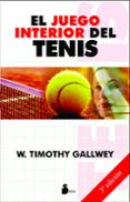 el juego interior del tenis (3ª ed.)-w. timothy gallwey-9788478084913 el juego interior del tenis (3ª ed.)-w. timothy gallwey-9788478084913