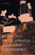 el tesoro de la sombra-alejandro jodorowsky-9788478447213 el tesoro de la sombra-alejandro jodorowsky-9788478447213
