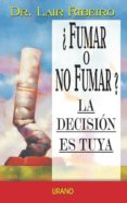 ¿fumar o no fumar?: la decision es tuya-lair ribeiro-9788479534813 ¿fumar o no fumar?: la decision es tuya-lair ribeiro-9788479534813